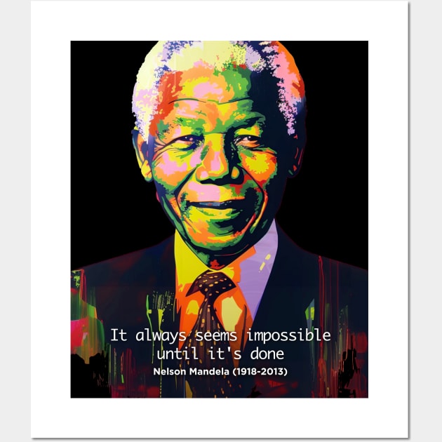 Black History Month: Nelson Mandela, "It always seems impossible until it's done." on a dark (Knocked Out) background Wall Art by Puff Sumo